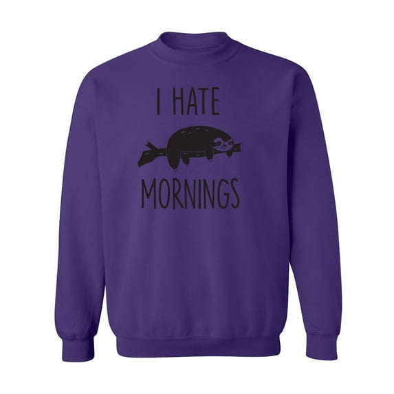 I HATE MORNINGS (SLOTH) Crewneck Sweatshirt