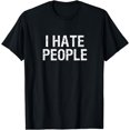 thumbnail image 1 of I HATE PEOPLE T-Shirt, 1 of 3