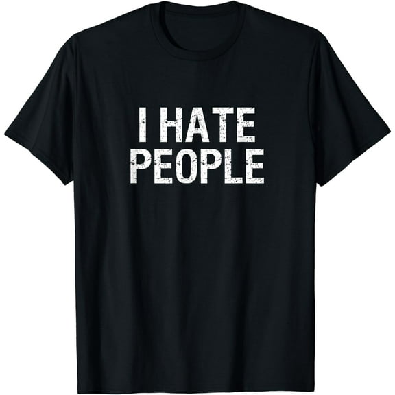 I HATE PEOPLE T-Shirt