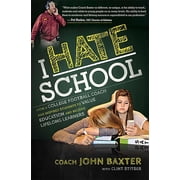 I Hate School How a College Football Coach Has Inspired Students to Value Education and Become Lifelong Learners, Paperback