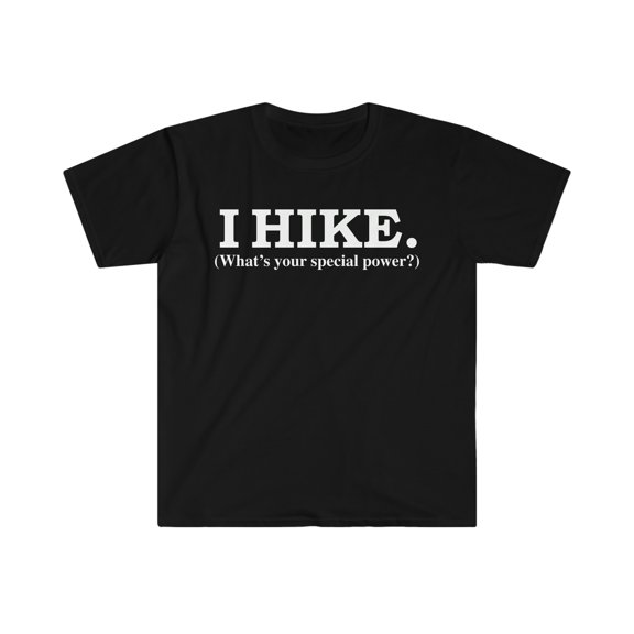 I HIKE What’s your special power Unisex T-shirt S-3XL hiker hiking