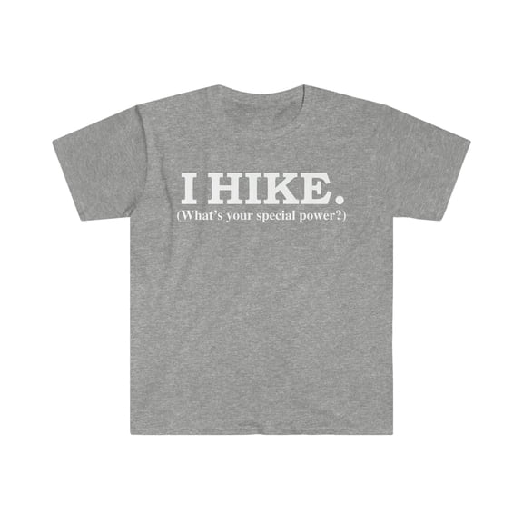 I HIKE What’s your special power Unisex T-shirt S-3XL hiker hiking
