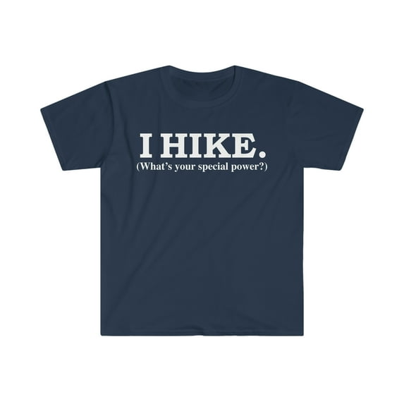 I HIKE What’s your special power Unisex T-shirt S-3XL hiker hiking