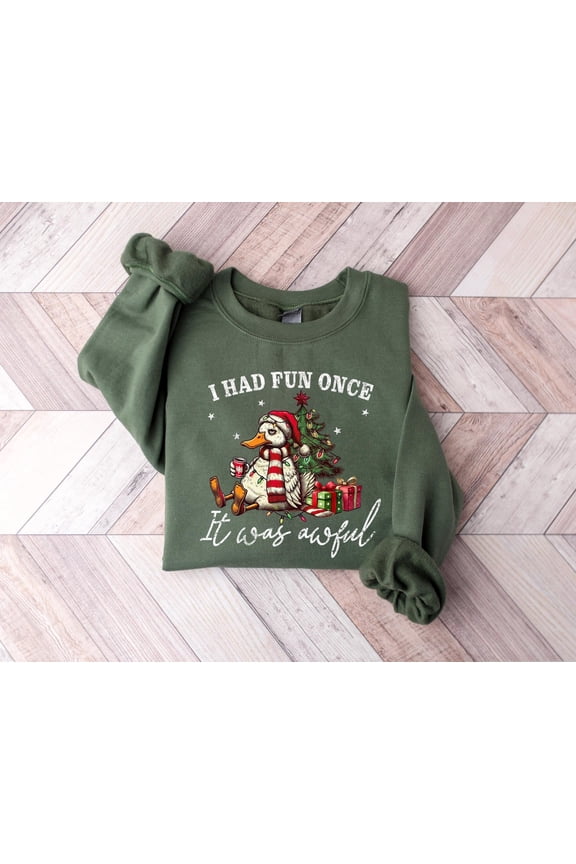 I Had Fun Once It Was Awful Sweatshirt, Winter Duck Shirt, Winter Goose Shirt, Winter Sweatshirt, Sweatshirt All Size S-5XL