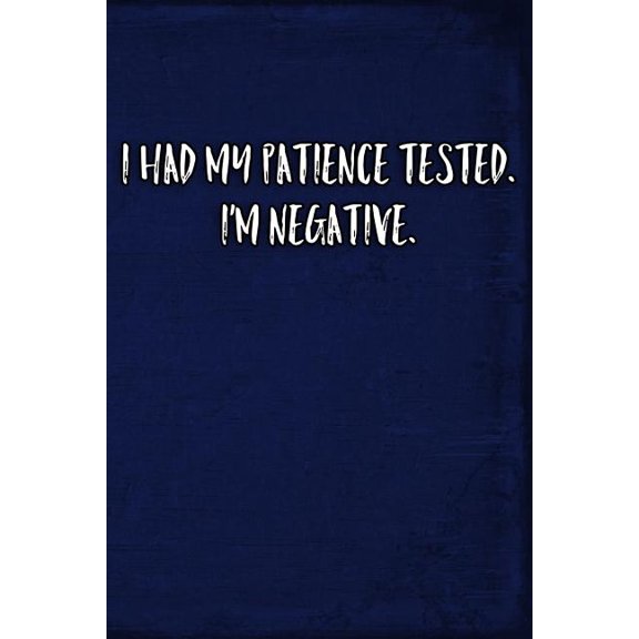 I Had My Patience Tested. I'm Negative. (Paperback)