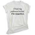 thumbnail image 1 of I Had My Patience Tested I'm Negative Shirt, Unisex Women's Men's Shirt, Sassy Shirt, Sarcastic Shirt, Heather Ash, 3X-Large, 1 of 6