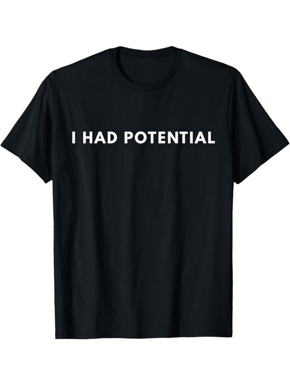 I Had Potential Funny Minimalist Quote Graphic Unisex T-Shirt