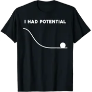 I Had Potential Funny Sarcastic Minimal Quote T-Shirt