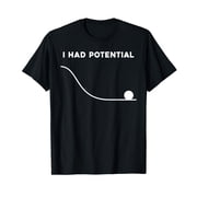 I Had Potential Funny Sarcastic Minimal Quote T-Shirt
