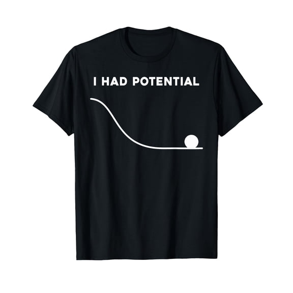 I Had Potential Funny Sarcastic Minimal Quote T-Shirt