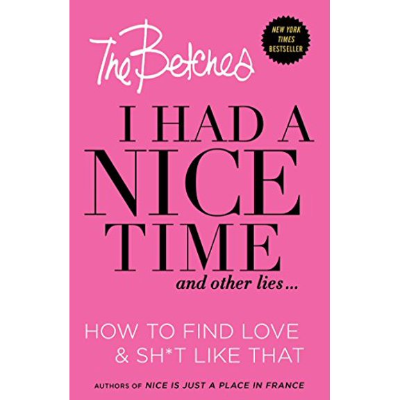 Pre-Owned I Had a Nice Time and Other Lies...: How to Find Love & Sh*t Like That (Hardcover) 1501120948 9781501120947