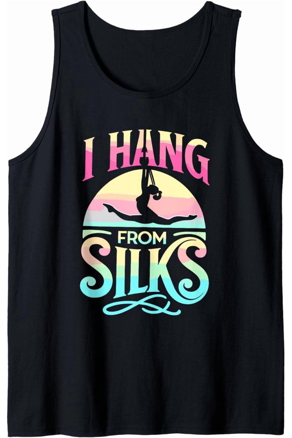 I Hang From Silks Aerial Yoga Gymnast Aerialist Acrobatics Tank Top Size S-3XL