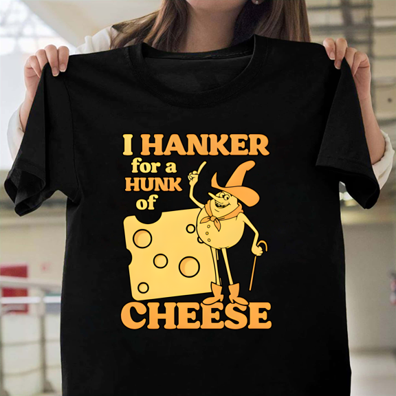 I Hanker For A Hunk Of Cheese Funny Baseball Meme Gift Vintage TV Ad Art V60880 Unisex T-Shirt, Size Up to 5XL