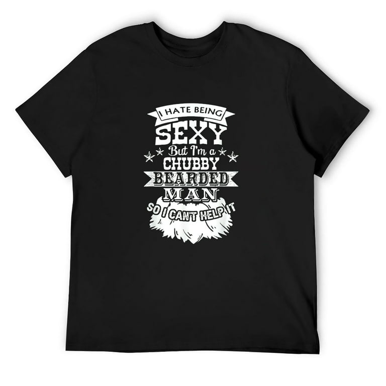 I Hate Being Sexy - But I Can't Help It - Funny Beard Shirt I Hate Being Sexy - But I Can't Help It - Funny Beard Shirt
