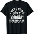 thumbnail image 1 of I Hate Being Sexy But I'm A Chubby Bearded Man Husband T-Shirt, 1 of 3
