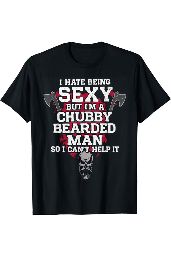 I Hate Being Sexy But I'm A Chubby Bearded Man Skull T-Shirt
