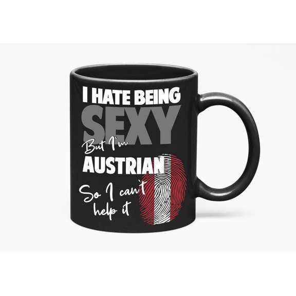 I Hate Being Sexy But I'm Austrian. So I Can't Help It. Funny Ethnicity, Black 11oz Ceramic Mug