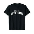 thumbnail image 1 of I Hate Both Teams | Funny Football T-Shirt Black Tee, 1 of 5