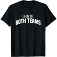 thumbnail image 1 of I Hate Both Teams | Funny Football T-Shirt, 1 of 3