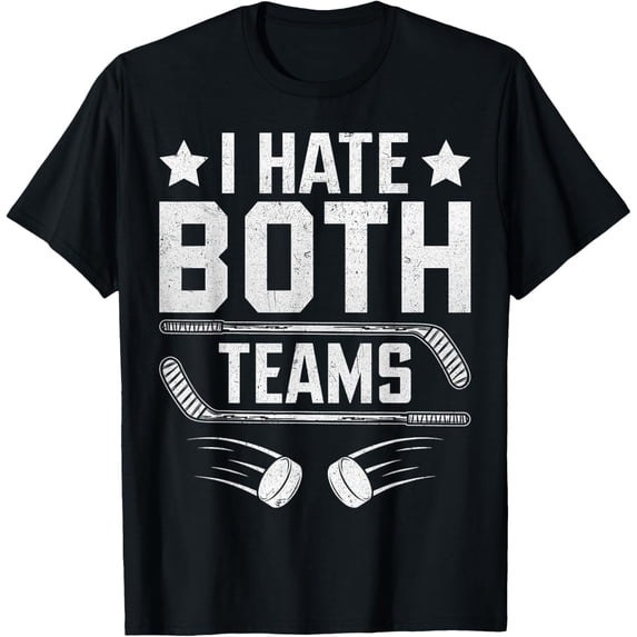 I Hate Both Teams Ice Hockey Sports Fan Novelty T-Shirt men and women can wear, black, white, gifts