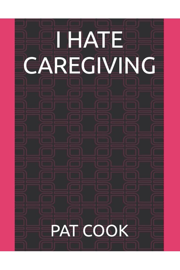 I Hate Caregiving