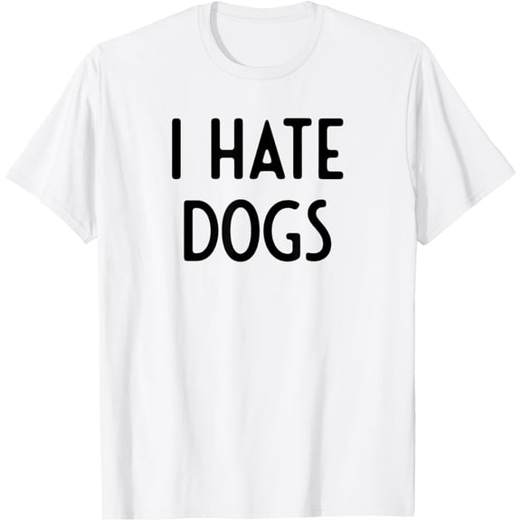I Hate Dogs I Funny White Lie Party T-Shirt