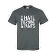 thumbnail image 1 of I Hate Everyone And Pants Adult Short Sleeve T-shirt, 1 of 4