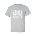 thumbnail image 1 of I Hate Everyone And Pants Adult Short Sleeve T-shirt, 1 of 4