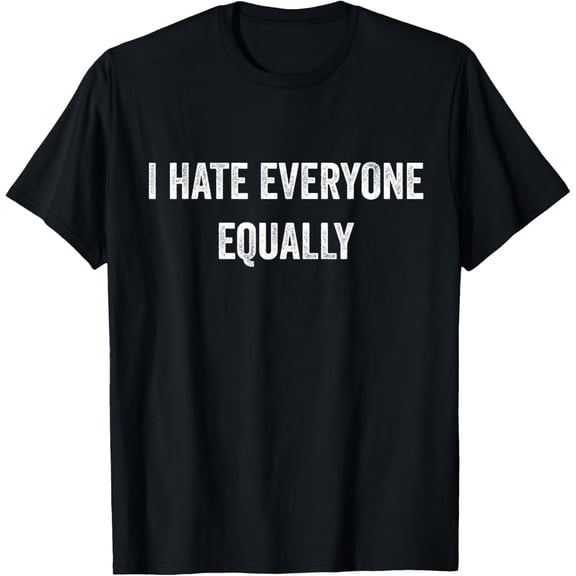 I Hate Everyone Equally Funny Introvert Joke Sarcasm Pride T-Shirt