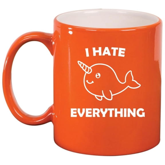 I Hate Everything Narwhal Funny Ceramic Coffee Mug Tea Cup Gift for Her, Him, Friend, Coworker, Wife, Husband (11oz Orange)