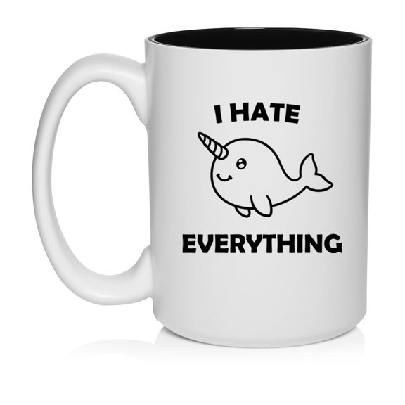 I Hate Everything Narwhal Funny Ceramic Coffee Mug Tea Cup Gift for Her, Him, Friend, Coworker, Wife, Husband (15oz White)