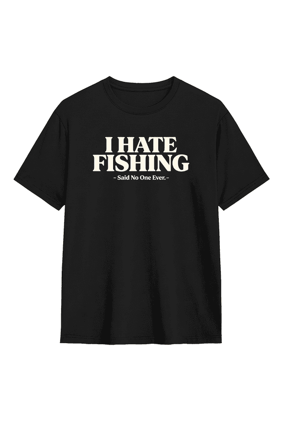 I Hate Fishing Said No One Ever Cool Graphic Tee For Men, Fishing Funny Cotton Short Sleeves T-Shirt