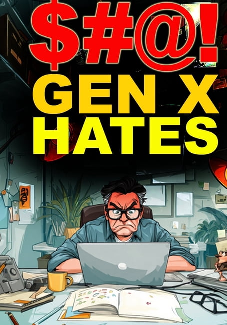 $#@! I Hate $#@! Gen X Hates: An illustrated look at what pisses us off, (Paperback)
