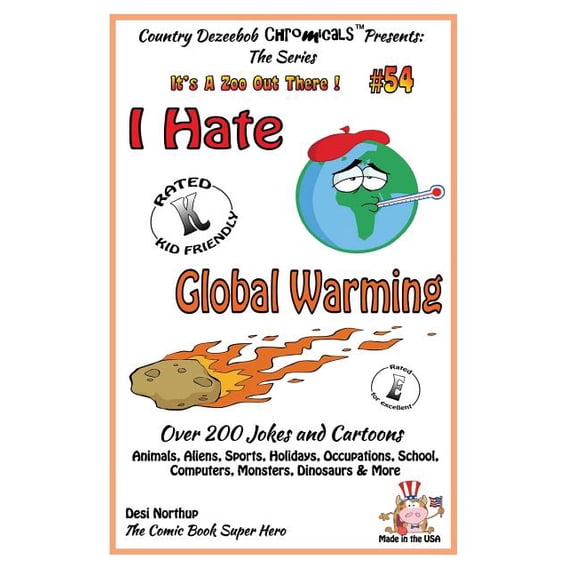 I Hate Global Warming - Over 200 Jokes + Cartoons - Animals, Aliens, Sports, Holidays, Occupations, School, Computers, Monsters, Dinosaurs & More - In Black and White : Comics, Jokes and Cartoons in Black and White
