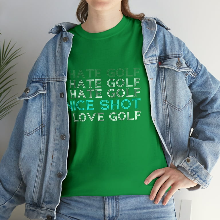 I Hate Golf Nice Shot I Love Golf T-Shirt