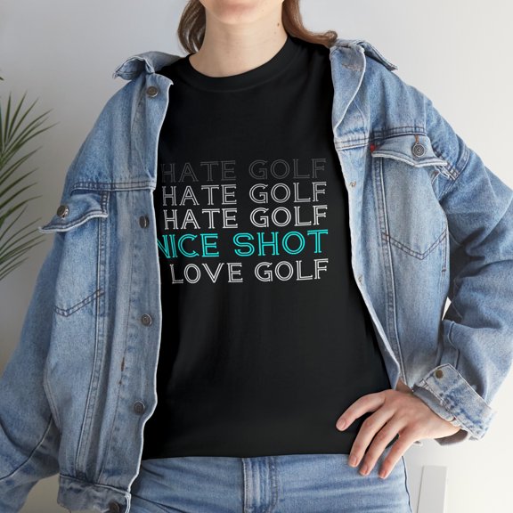 I Hate Golf I Hate Golf I Hate Golf Nice Shot I Love Golf T-Shirt