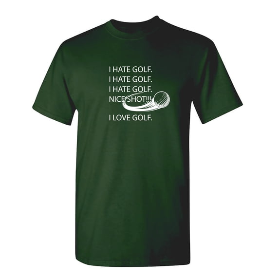 I Hate Golf Nice Shot Sarcastic Humor Graphic Novelty Funny T Shirt