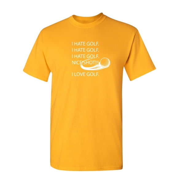 I Hate Golf Nice Shot Sarcastic Humor Graphic Novelty Funny T Shirt