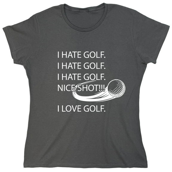 I Hate Golf Nice Shot Sarcastic Humor Novelty Funny Women's Casual Tees