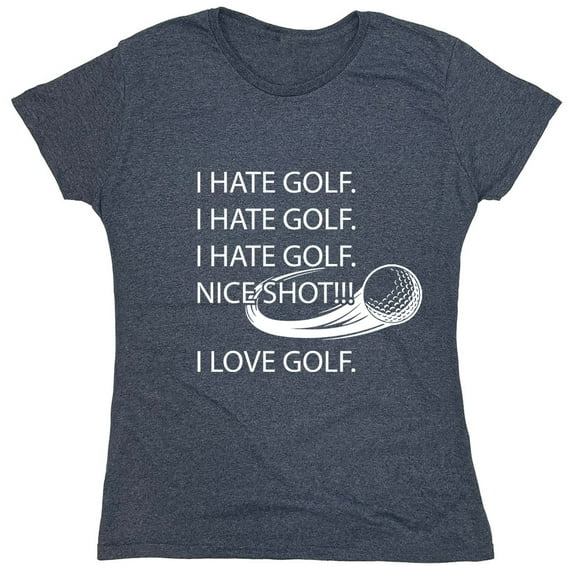I Hate Golf Nice Shot Sarcastic Humor Novelty Funny Women's Casual Tees
