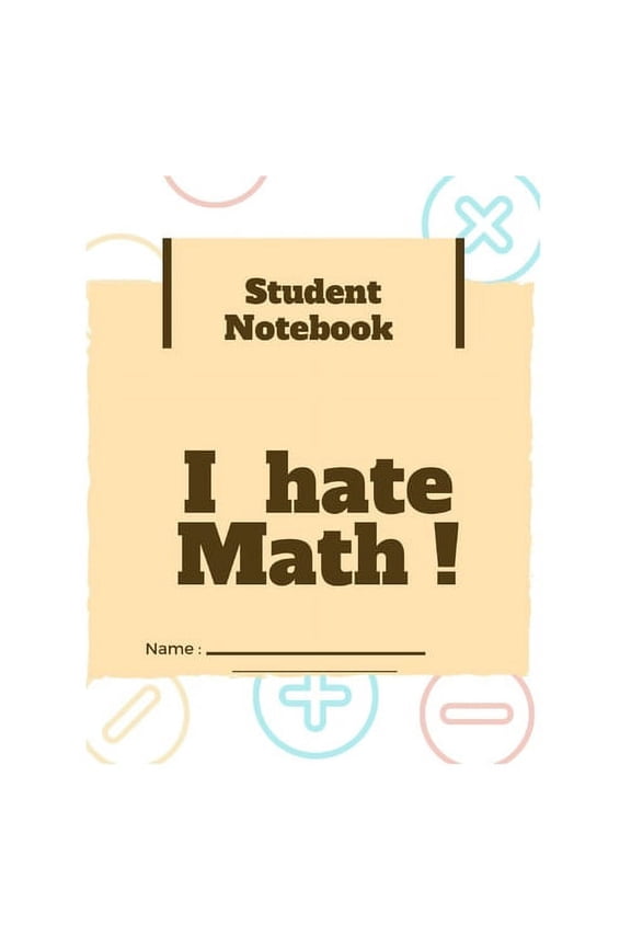 I Hate Math !!!: Student note book, (Paperback)