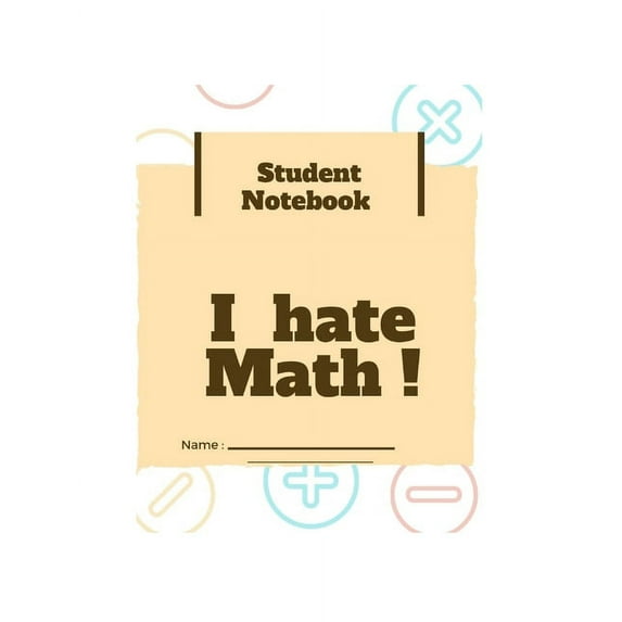 I Hate Math !!!: Student note book, (Paperback)