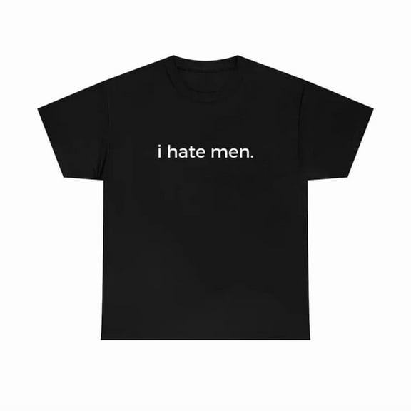 I Hate Men T-Shirt Men Women