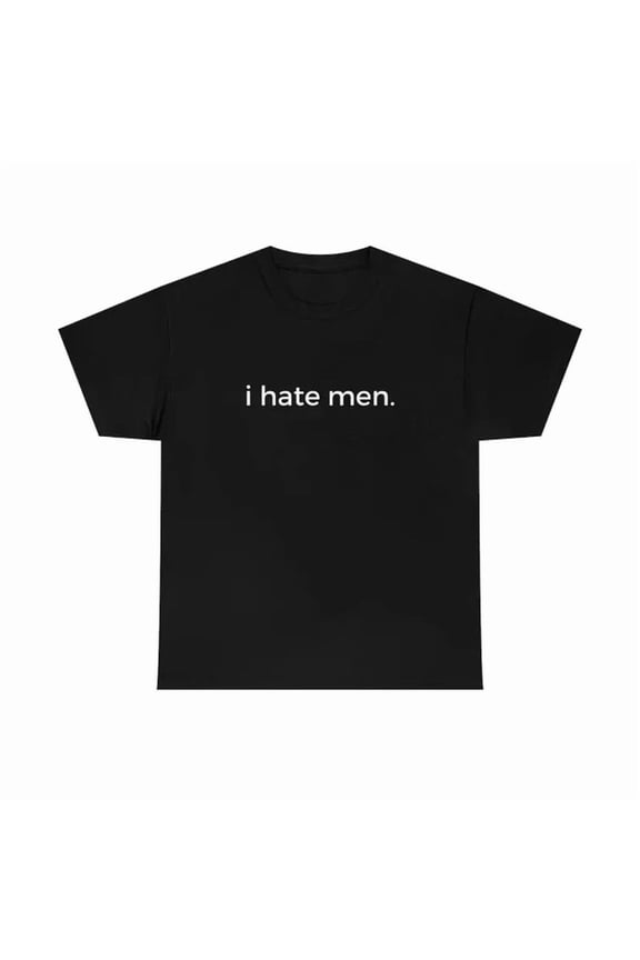 I Hate Men T-Shirt Men Women