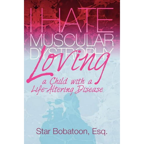 I Hate Muscular Dystrophy Loving a Child with a Life-Altering Disease (Paperback)