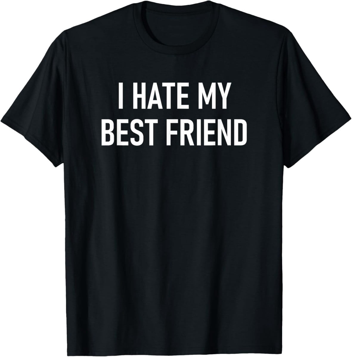 I Hate My Best Friend Jokes T-Shirt - Walmart.com