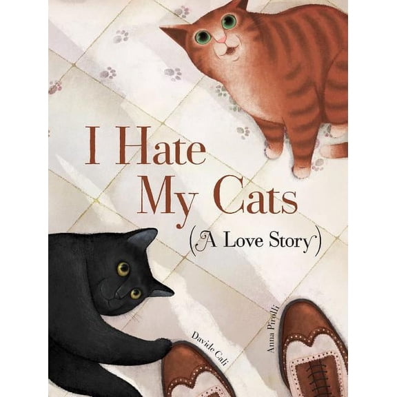 I Hate My Cats (a Love Story) (Hardcover)