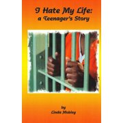 I Hate My Life a Teenager's Story - 5.5 x 8.5, Paperback