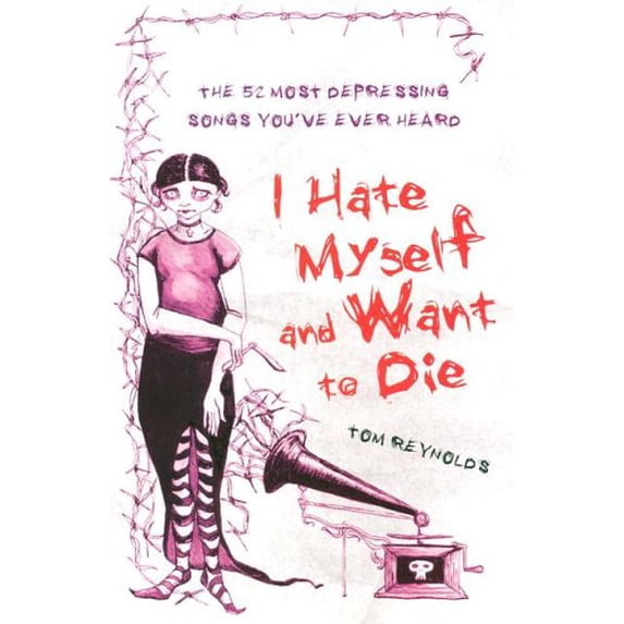 Pre-Owned I Hate Myself and Want to Die: The 52 Most Depressing Songs You've Ever Heard (Paperback) 140130835X 9781401308353