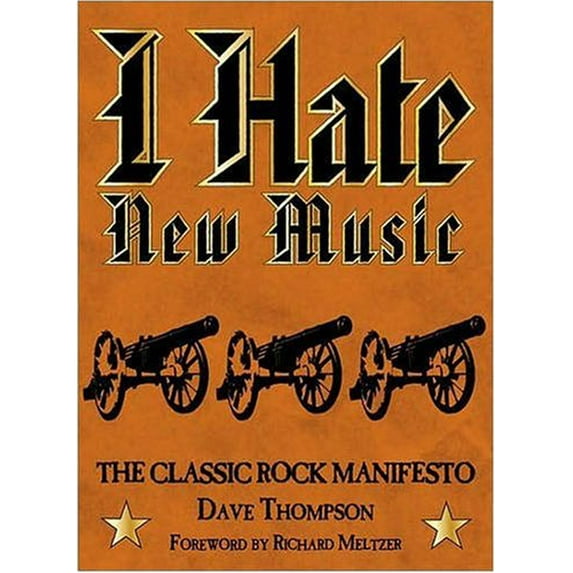 Pre-Owned I Hate New Music: The Classic Rock Manifesto (Hardcover) 0879309350 9780879309350